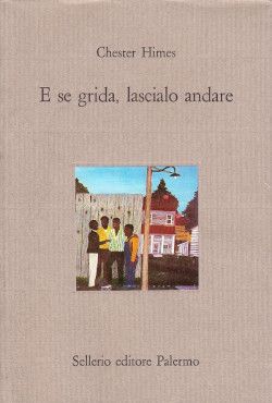 Copertina E se grida, lascialo andare Chester Himes
