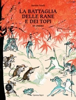 Copertina La battaglia delle rane e dei topi Daniele Catalli,Claudio Malpede