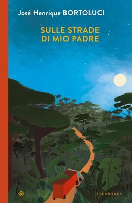 Copertina Sulle strade di mio padre José Henrique Bortoluci
