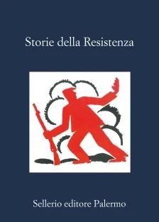Copertina Storie della Resistenza Autori Vari,Angelo Del Boca